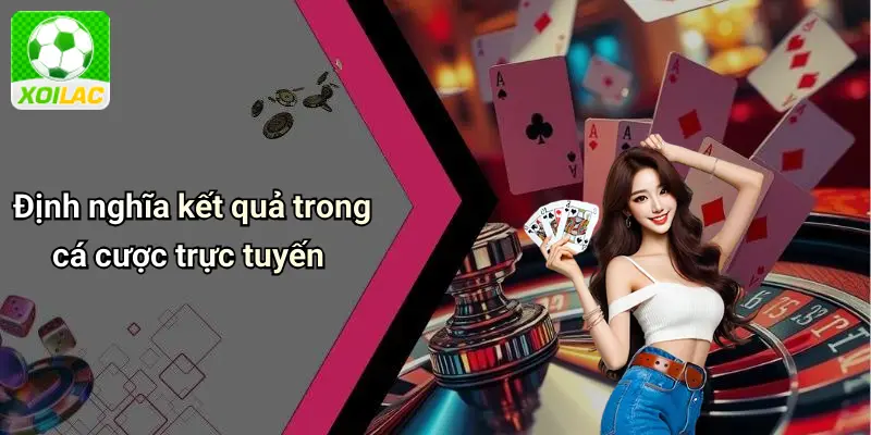 Định nghĩa kết quả trong cá cược trực tuyến