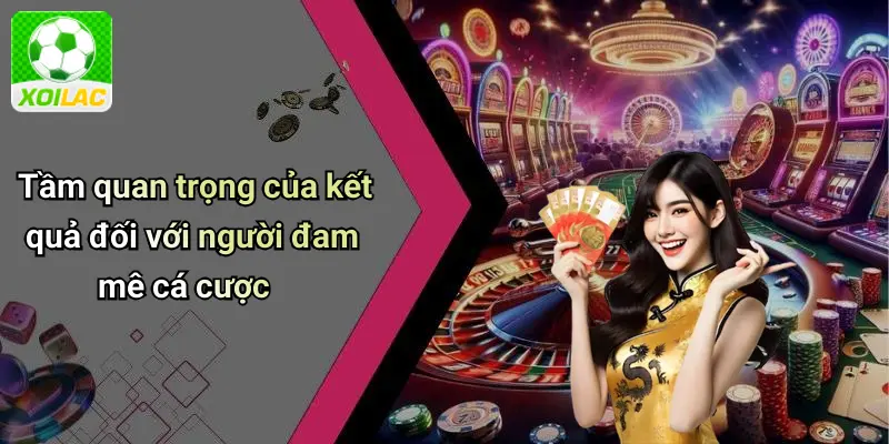 Tầm quan trọng của kết quả đối với người đam mê cá cược