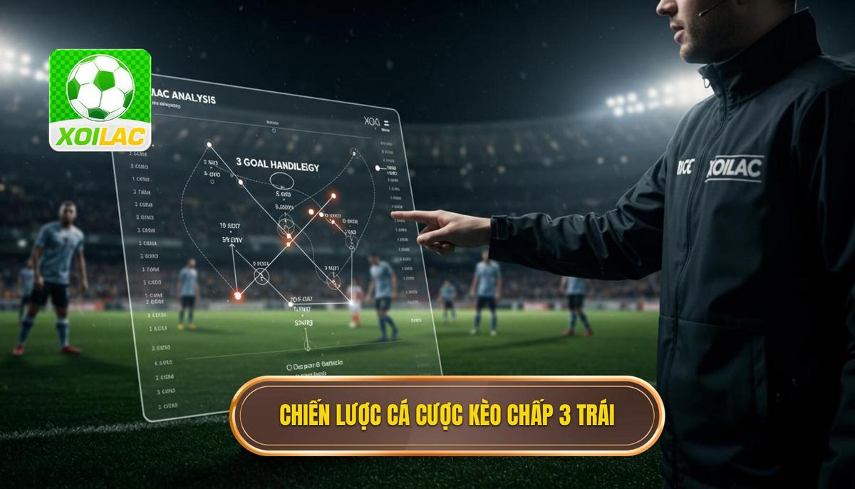Chiến Lược Phân Tích Chuyên Sâu Các Mẹo Cá Cược Kèo Chấp 3 Trái Hiệu Quả
