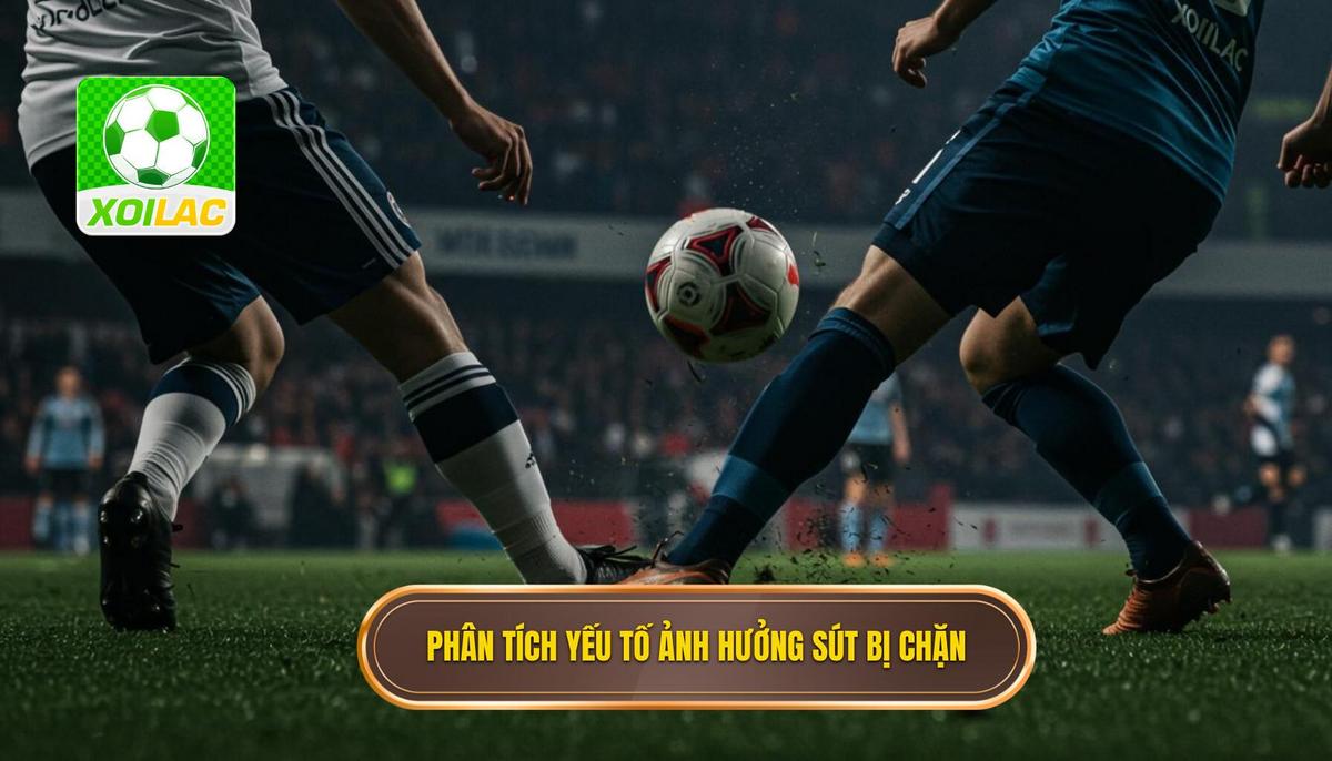 Phần 2_ Phân Tích Các Yếu Tố Ảnh Hưởng Đến Số Lần Sút Bị Chặn