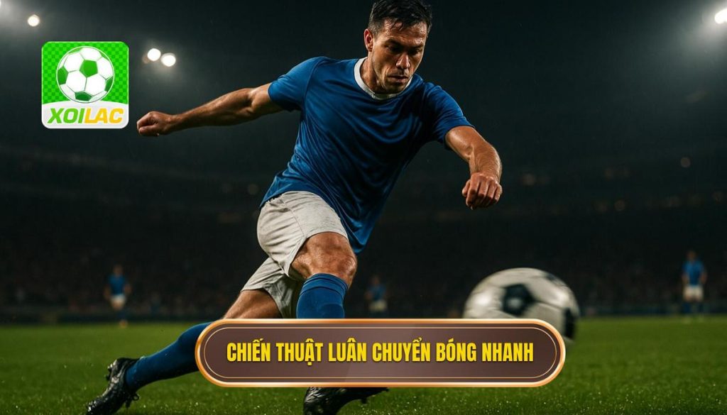 Chiến thuật luân chuyển bóng nhanh