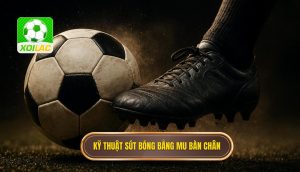 Kỹ thuật sút bóng bằng mu bàn chân