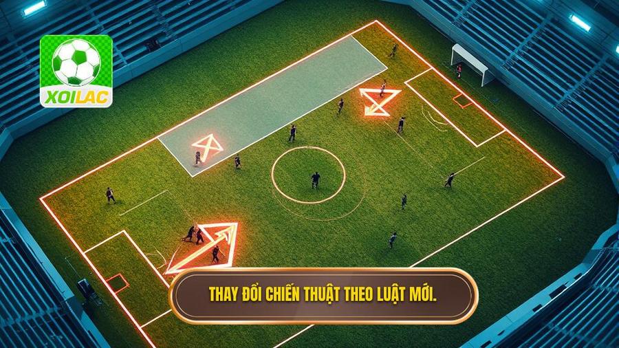 3. Thay đổi chiến thuật theo luật mới.