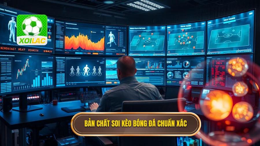 1. Bản chất soi kèo bóng đá chuẩn xác