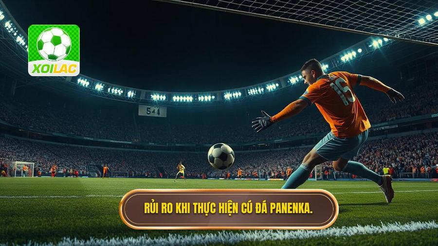 Rủi ro khi thực hiện cú đá Panenka