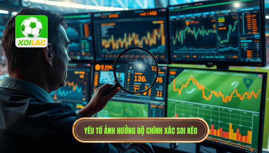 Các yếu tố ảnh hưởng đến độ chính xác của việc soi kèo