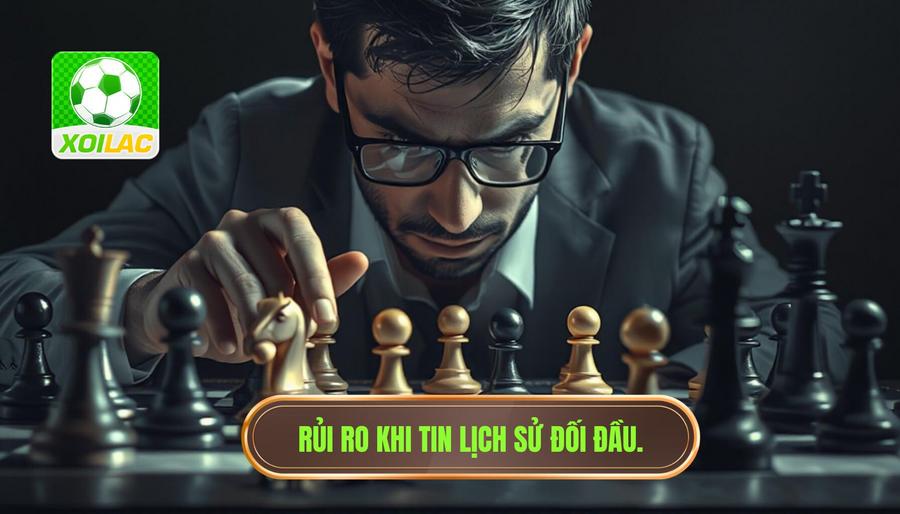 Những lỗ hổng khi quá tin vào lịch sử đối đầu