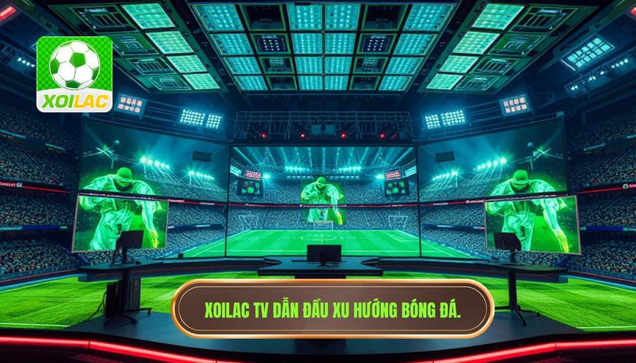 Tại sao Xoilac TV trực tiếp bóng đá lại dẫn đầu xu hướng? Tại sao Xoilac TV trực tiếp bóng đá lại dẫn đầu xu hướng?