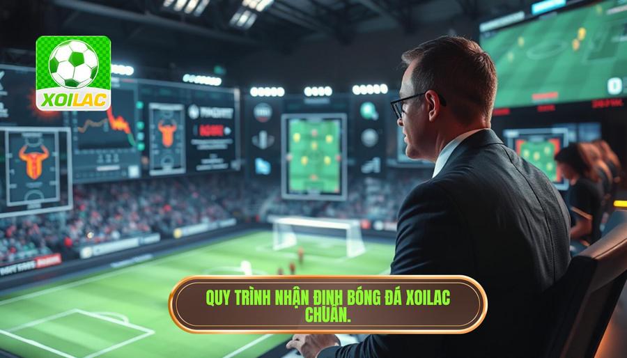 Quy trình thực hiện nhận định bóng đá tại Xoilac Quy trình thực hiện nhận định bóng đá tại Xoilac